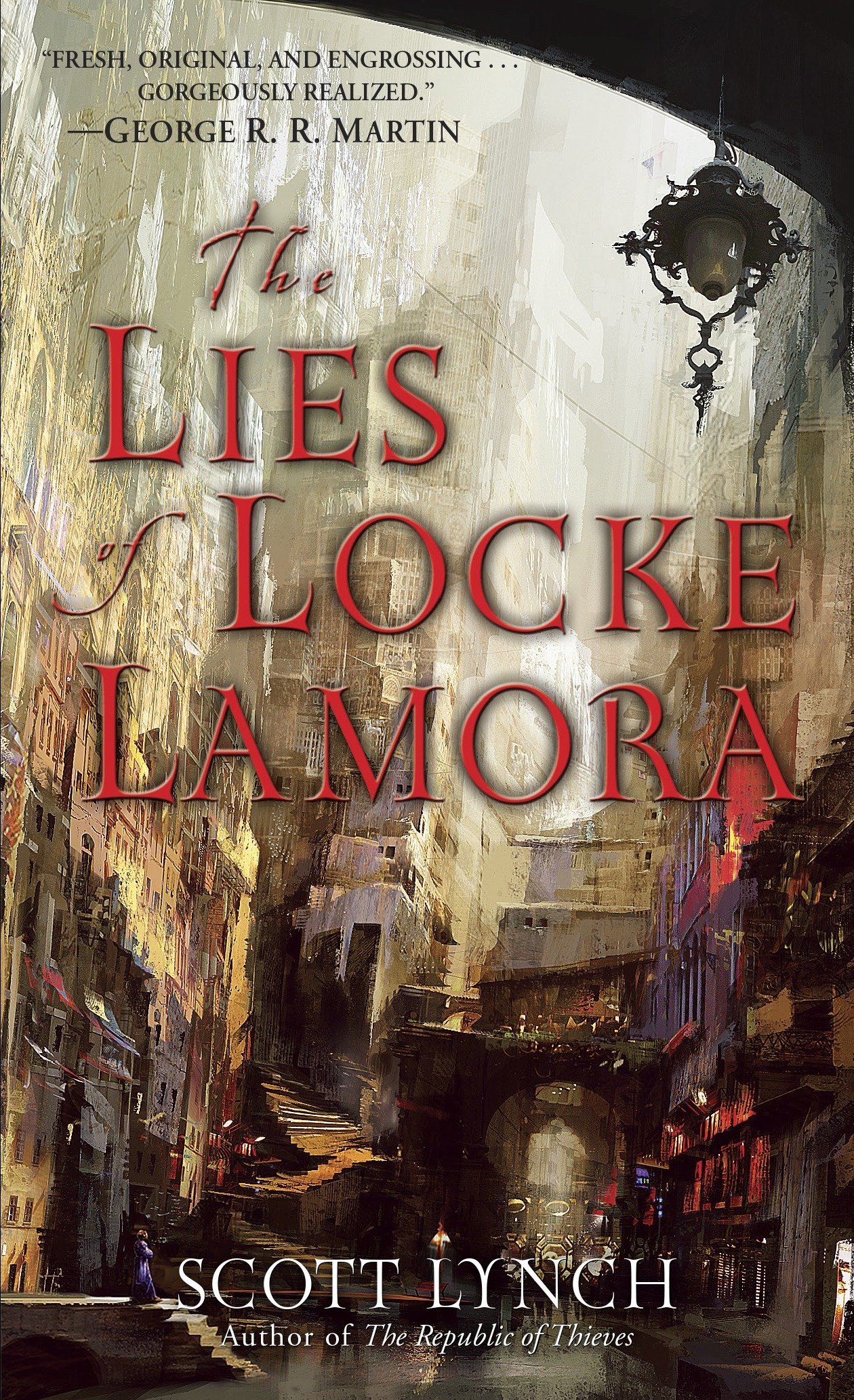The Lies of Locke Lamora by Scott Lynch The Lies of Locke Lamora by Scott Lynch